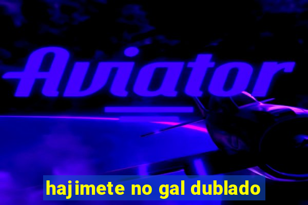 hajimete no gal dublado